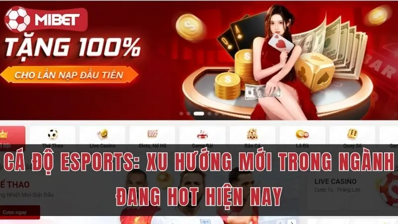 ca do esports xu huong moi trong nganh mibet