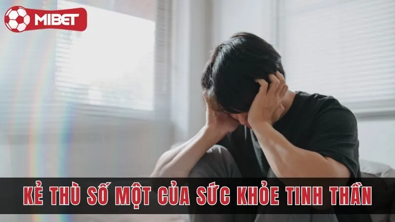 ke thu so mot cua suc khoe tinh than mibet