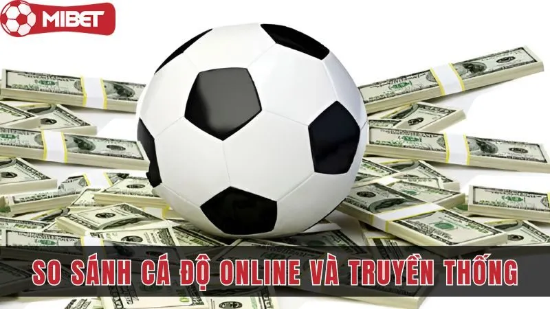 so sanh ca do truc tuyen va ca do online mibet